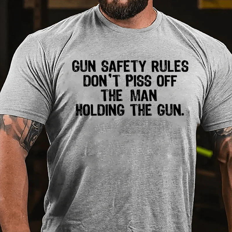 GUN SAFETY RULES DON'T PISS OFF THE MAN HOLDING THE GUN Culture Art Printing Men's T-Shirt