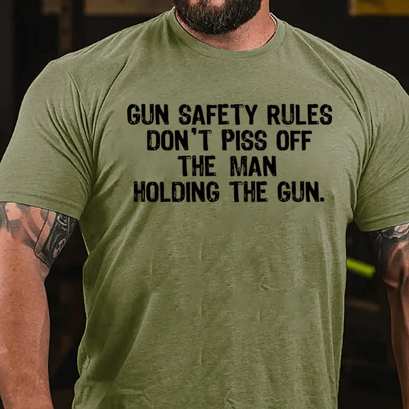 GUN SAFETY RULES DON'T PISS OFF THE MAN HOLDING THE GUN Culture Art Printing Men's T-Shirt