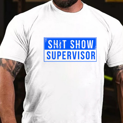 SHIT SHOW SUPERVISOR Culture Art Printing Men's T-Shirt