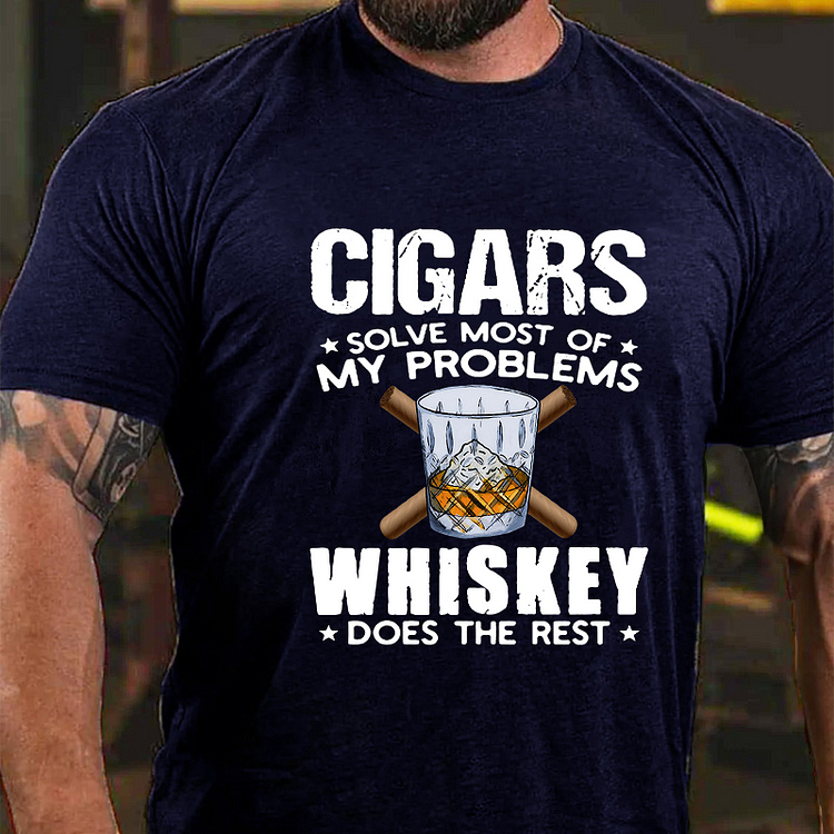 CIGARS SOLVE MOST OF MY PROBLEMS WHISKEY DOES THE REST Culture Art Printing Men's T-Shirt