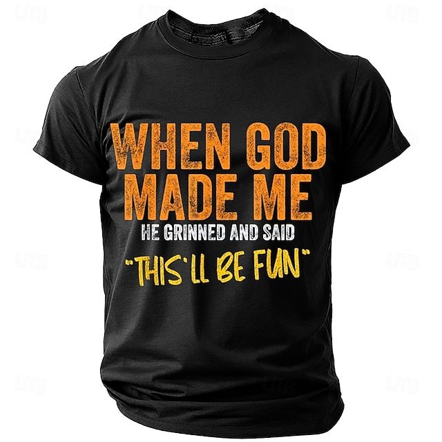 Men's When God Made Me He Signed And Said This'll Be Fun T shirt 3D Print Crew Neck Shirt Fashion Daily Street Daily Clothing Apparel
