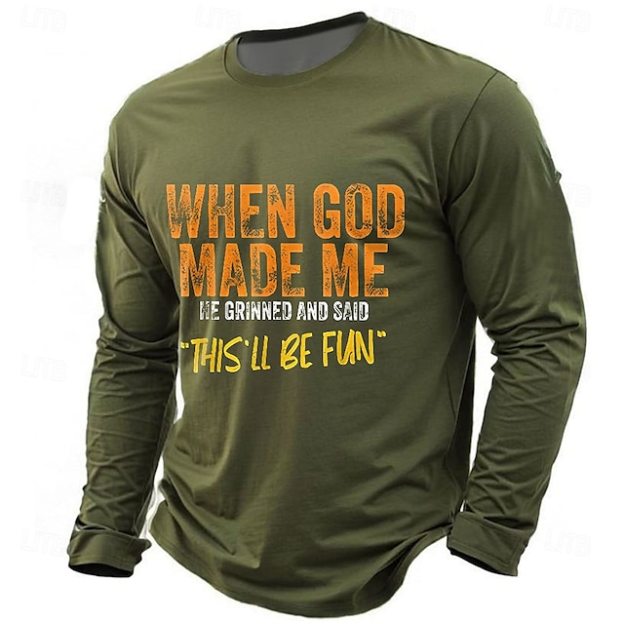 Men's When God Made Me He Signed And Said This'll Be Fun T shirt 3D Print Crew Neck Shirt Fashion Daily Street Daily Clothing Apparel