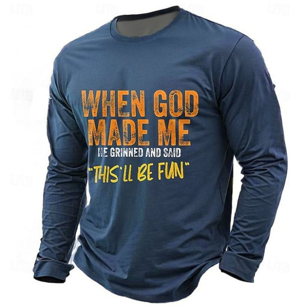 Men's When God Made Me He Signed And Said This'll Be Fun T shirt 3D Print Crew Neck Shirt Fashion Daily Street Daily Clothing Apparel