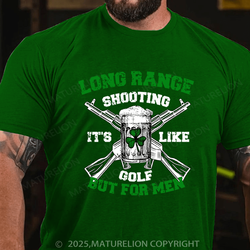 Maturelion St Patrick's T-shirt Long Range Shooting It's Like Golf But For Men Funny T-shirt