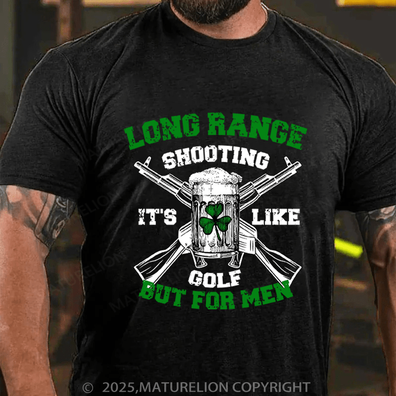 Maturelion St Patrick's T-shirt Long Range Shooting It's Like Golf But For Men Funny T-shirt