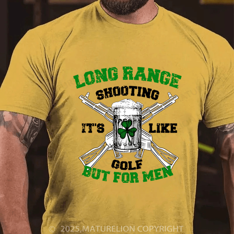 Maturelion St Patrick's T-shirt Long Range Shooting It's Like Golf But For Men Funny T-shirt