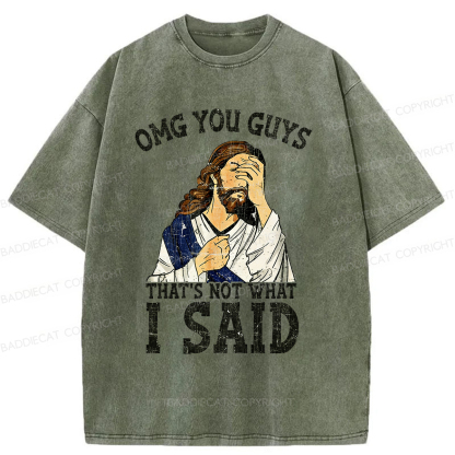 Baddiecat OMG You Guys That's Not What I Said Washed T-shirt
