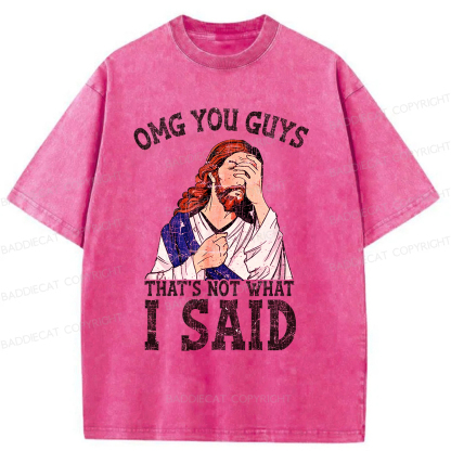 Baddiecat OMG You Guys That's Not What I Said Washed T-shirt