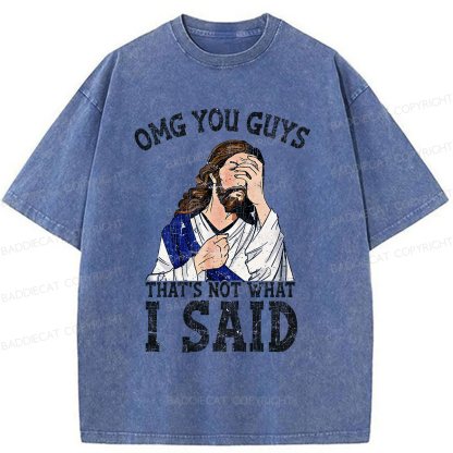 Baddiecat OMG You Guys That's Not What I Said Washed T-shirt