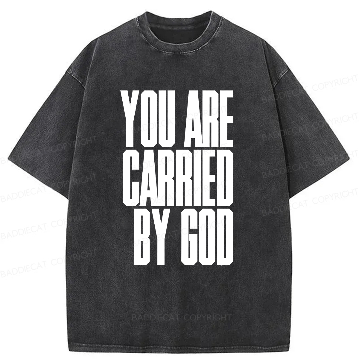 Baddiecat YOU ARE CARRIED BY GOD Washed T-shirt