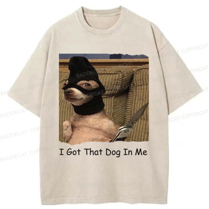 Baddiecat I Got That Dog In Me Washed T-shirt