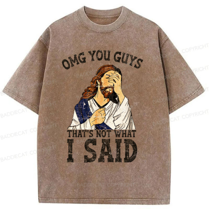 Baddiecat OMG You Guys That's Not What I Said Washed T-shirt