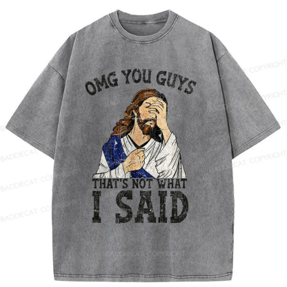 Baddiecat OMG You Guys That's Not What I Said Washed T-shirt
