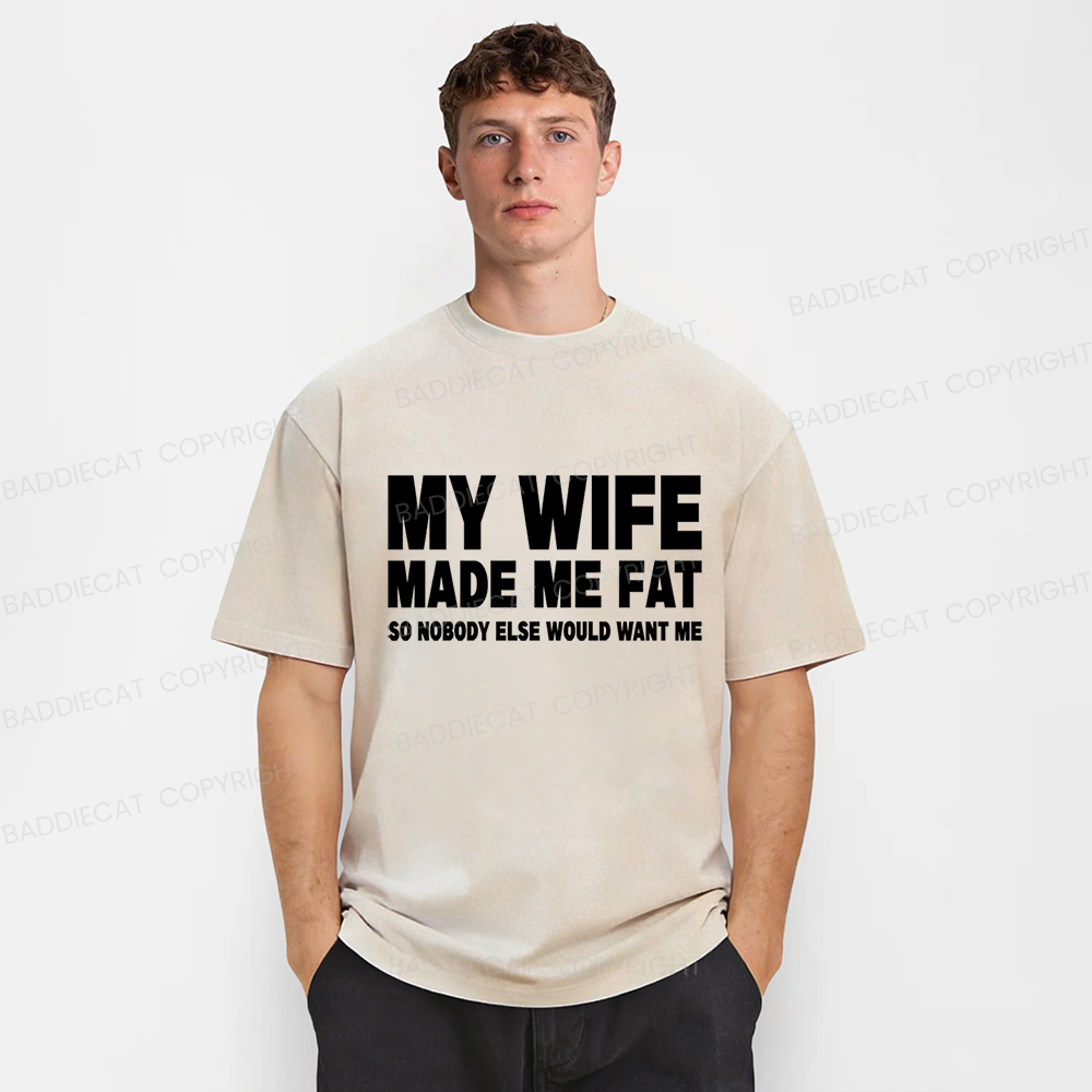 Baddiecat My Wife Made Me Fat Washed T-shirt