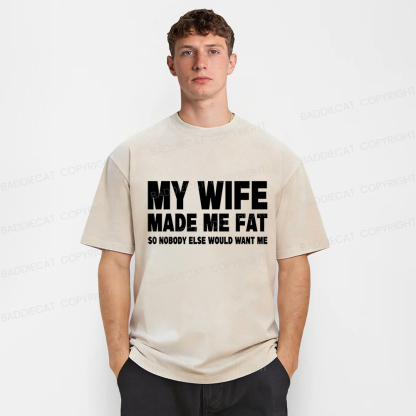 Baddiecat My Wife Made Me Fat Washed T-shirt