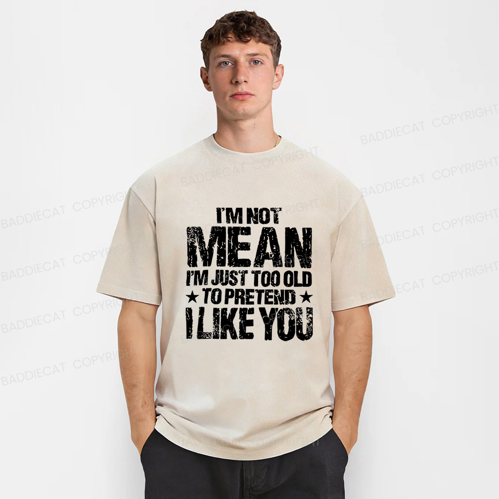 Baddiecat I'M Not Mean I'm Just Too Old Funny Slogan Washed T-shirt