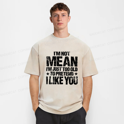 Baddiecat I'M Not Mean I'm Just Too Old Funny Slogan Washed T-shirt