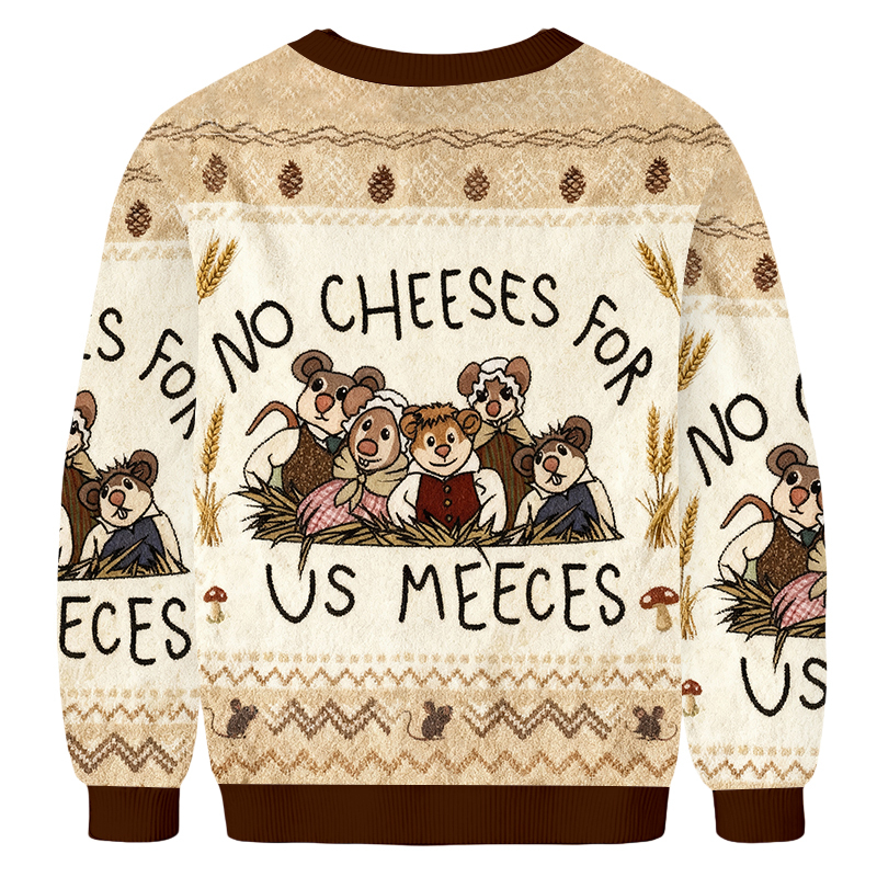 Baddiecat No Cheeses For Us Meeces Ugly Sweatshirt