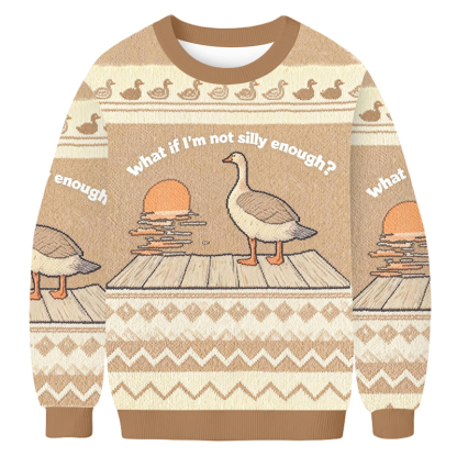 Baddiecat Silly Goose What If I'm Not Silly Enough Ugly Sweatshirt