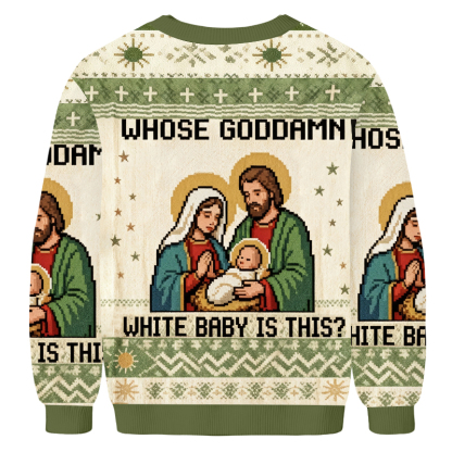 Baddiecat Whose Goddamn White Baby Is This Ugly Sweatshirt