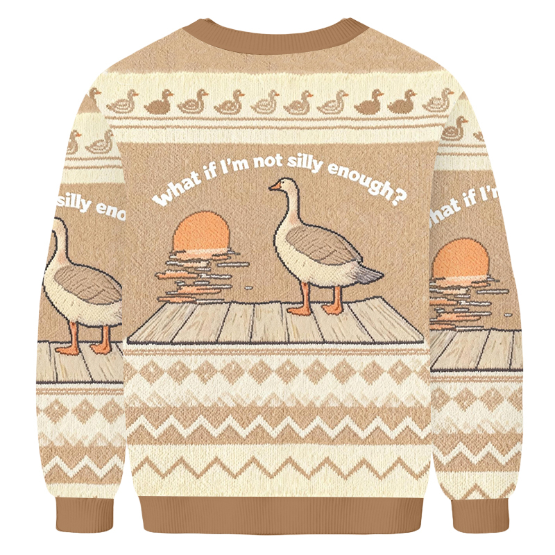 Baddiecat Silly Goose What If I'm Not Silly Enough Ugly Sweatshirt