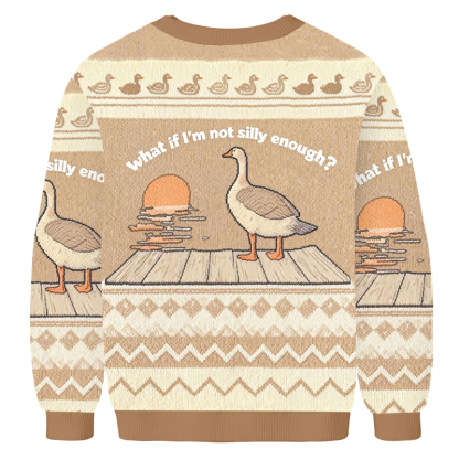 Baddiecat Silly Goose What If I'm Not Silly Enough Ugly Sweatshirt