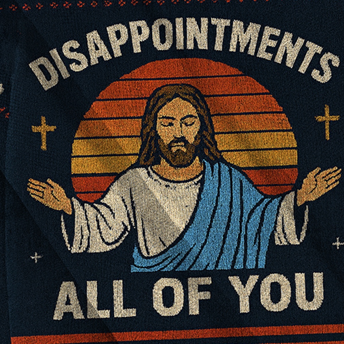 Baddiecat Jesus Disappointments All Of You Ugly Sweatshirt