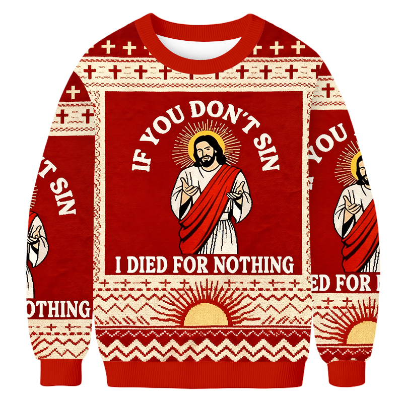Baddiecat Jesus If You Don't Sin I Died For Nothing Ugly Sweatshirt
