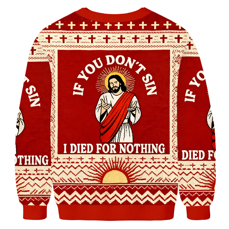 Baddiecat Jesus If You Don't Sin I Died For Nothing Ugly Sweatshirt