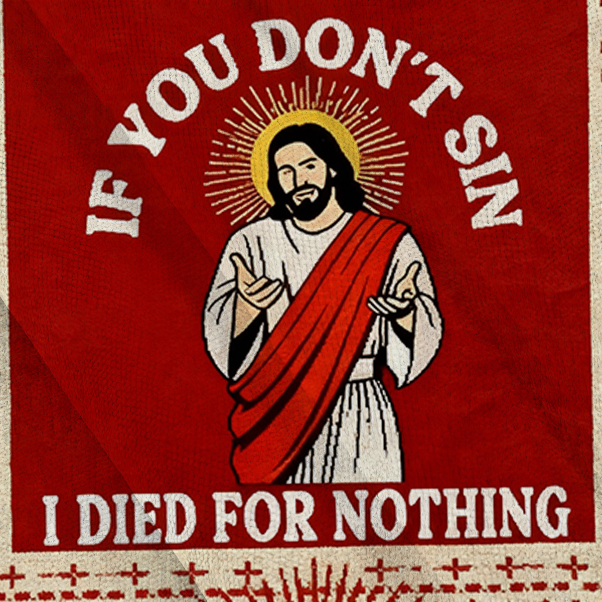 Baddiecat Jesus If You Don't Sin I Died For Nothing Ugly Sweatshirt