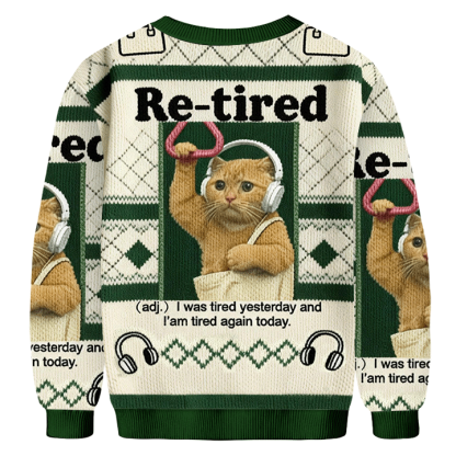 Baddiecat Re-tired I Was Tired Yesterday And I Am Tired Again Today Donut Ugly Sweatshirt