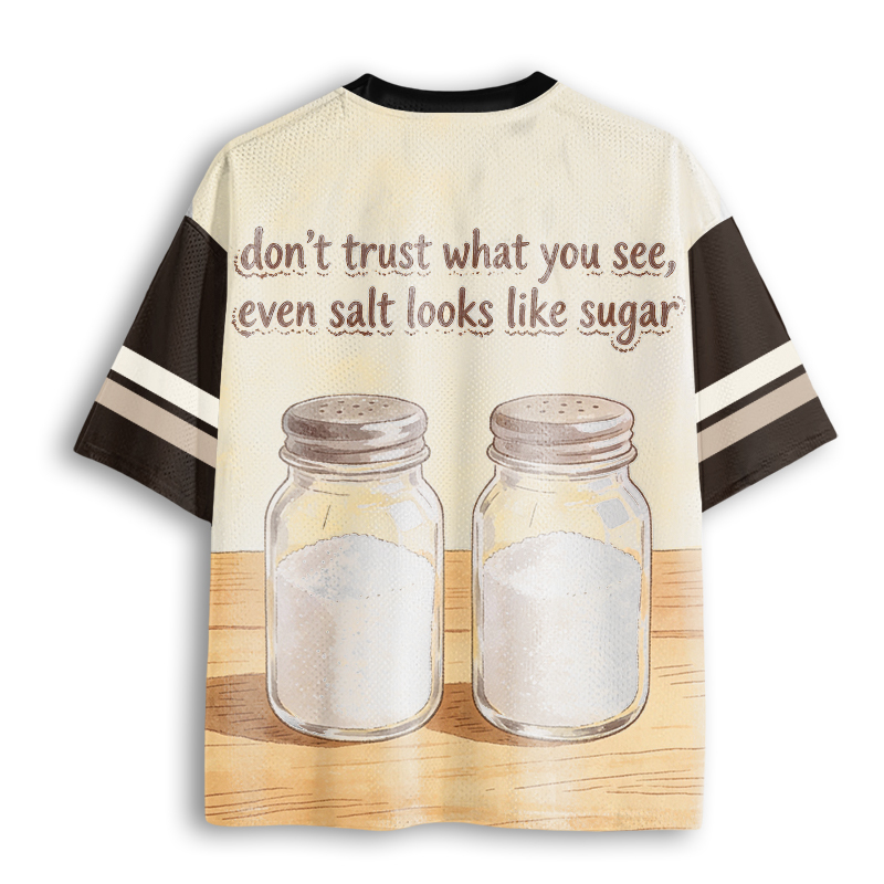 Baddiecat Don't Trust What You See Even Salt Looks Like Sugar Mesh Jersey