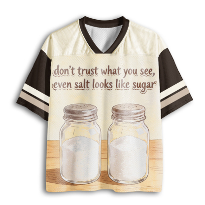 Baddiecat Don't Trust What You See Even Salt Looks Like Sugar Mesh Jersey