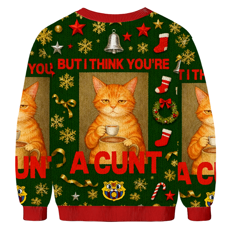 Baddiecatbut I Think You're A Cunt Christmas Ugly Sweatshirt