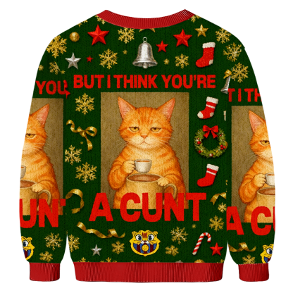 Baddiecatbut I Think You're A Cunt Christmas Ugly Sweatshirt