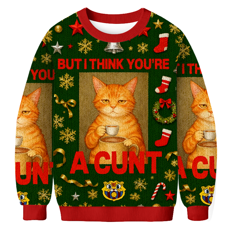 Baddiecatbut I Think You're A Cunt Christmas Ugly Sweatshirt