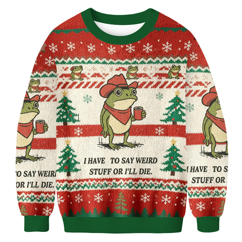 Baddiecat I Have To Say Weird Stuff Or I Will Die Christmas Ugly Sweatshirt