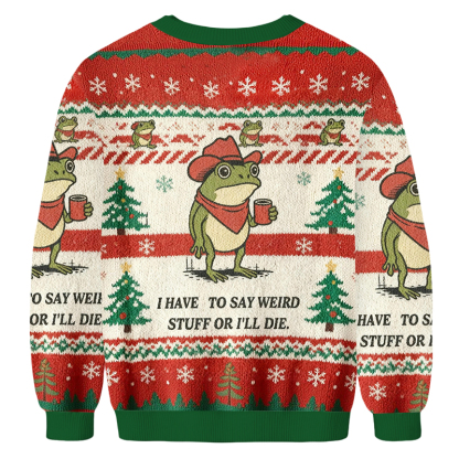 Baddiecat I Have To Say Weird Stuff Or I Will Die Christmas Ugly Sweatshirt