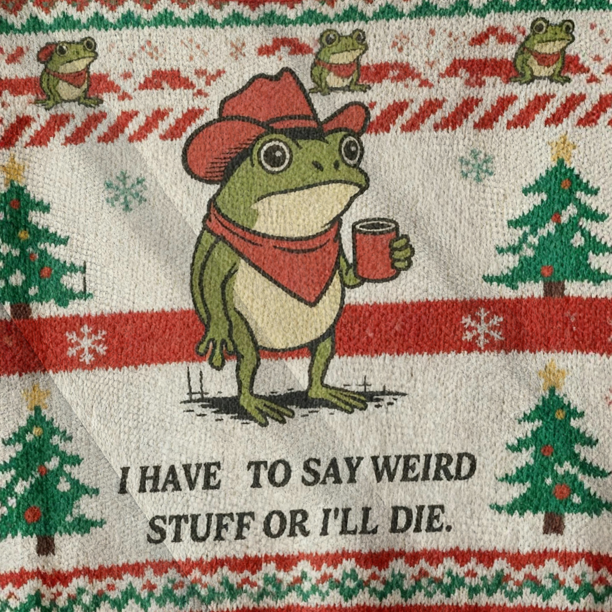 Baddiecat I Have To Say Weird Stuff Or I Will Die Christmas Ugly Sweatshirt