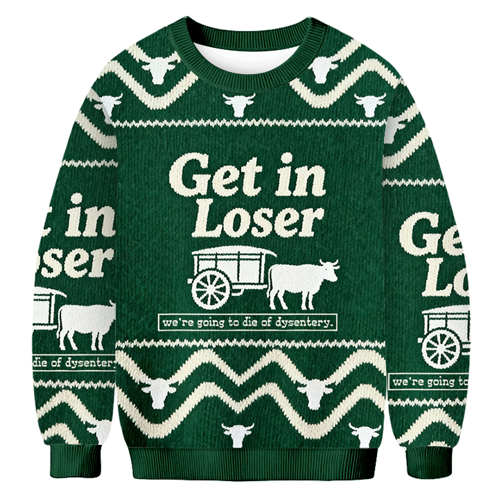 Baddiecat Get In Loser & We're Going To Die Of Dysentery Christmas Ugly Sweatshirt