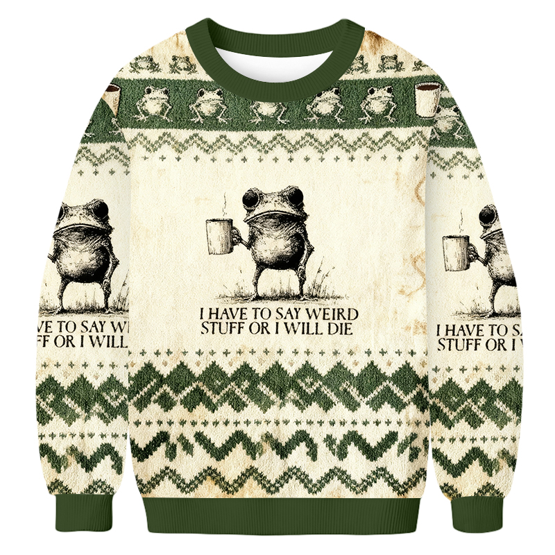 Baddiecat Frog I Have To Say Weird Stuff Or I'll Die Christmas Ugly Sweatshirt