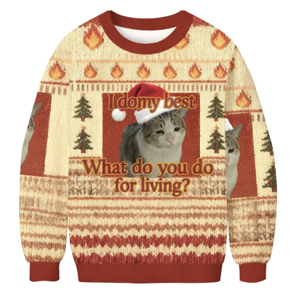 I Do My Best What Do You Do For Living Christmas Ugly Sweatshirt