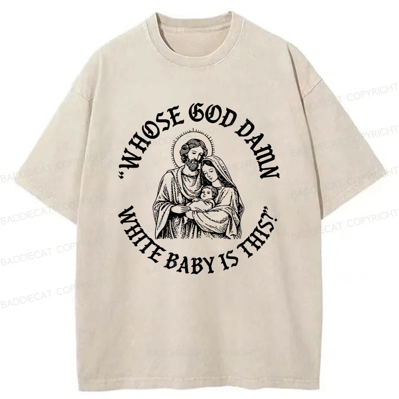 Baddiecat Whose God Damn White Baby Is This Washed T-shirt