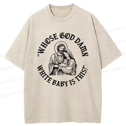Baddiecat Whose God Damn White Baby Is This Washed T-shirt