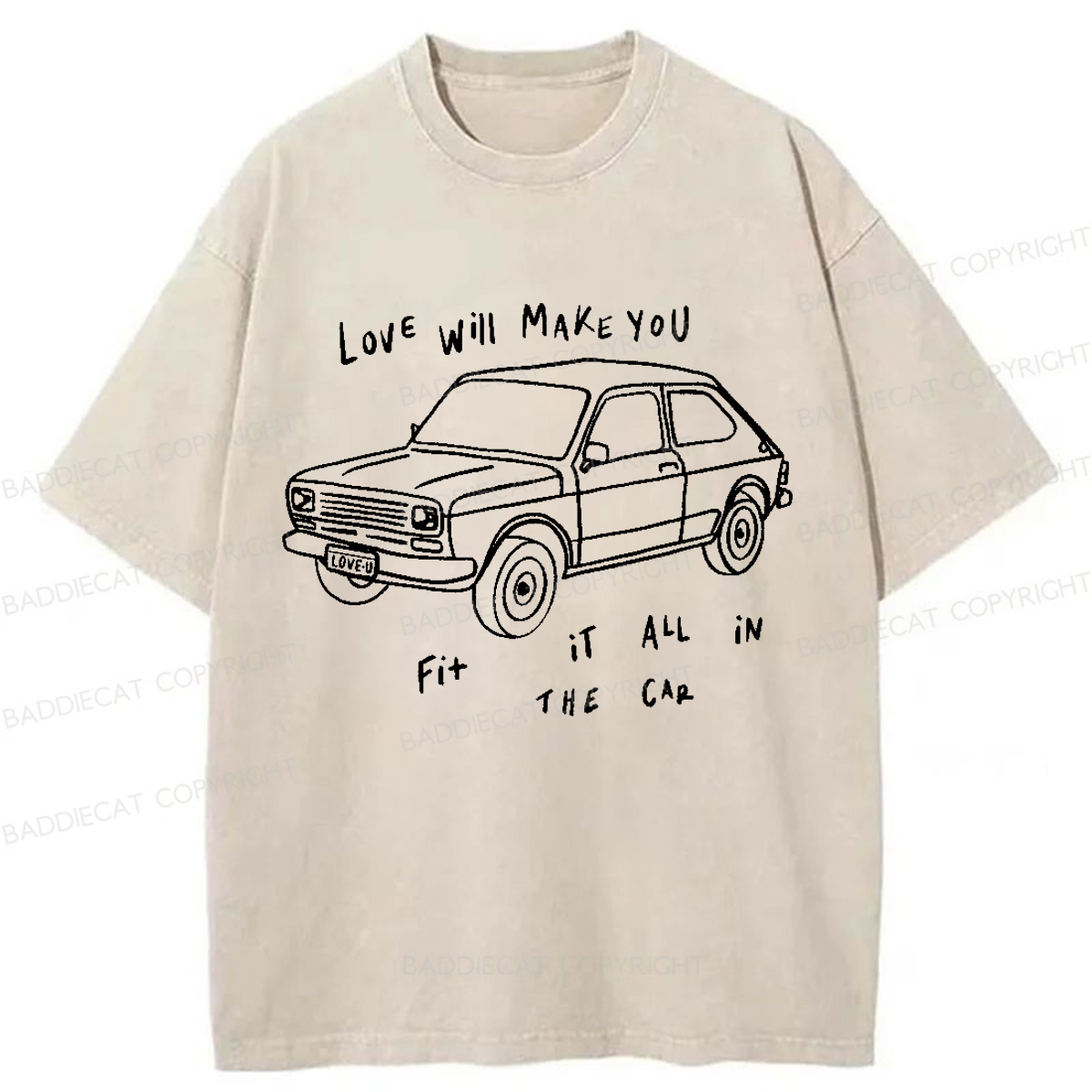 Baddiecat Love Will Make You Fit It All In The Car Washed T-shirt