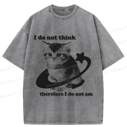 Baddiecat I Do Not Think Therefore I Do Not Am Funny Y2k Washed T-shirt