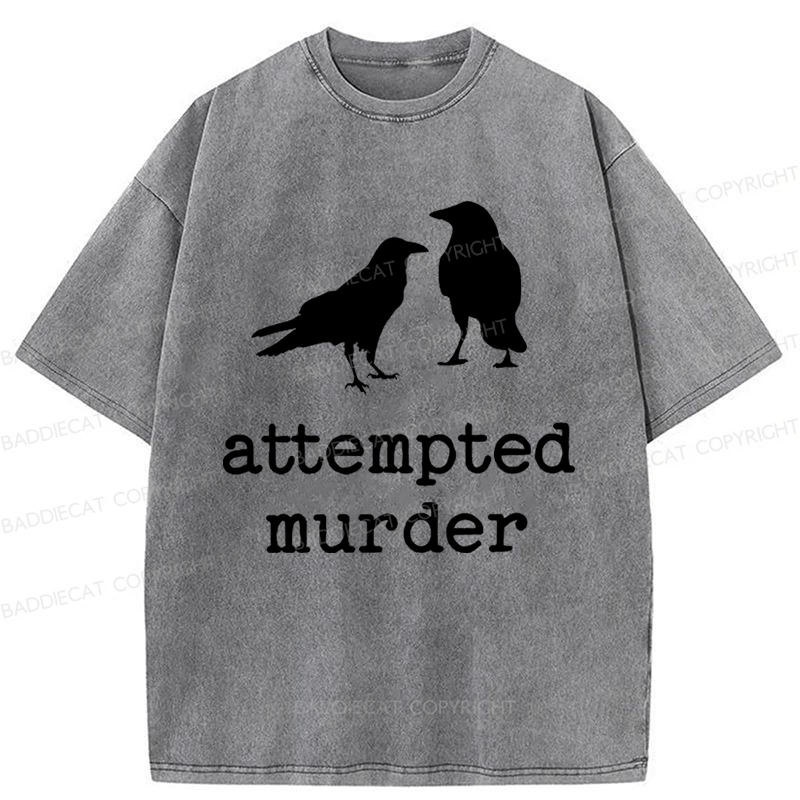 Baddiecat Funny Bird Attempted Murder Crow Washed T-shirt