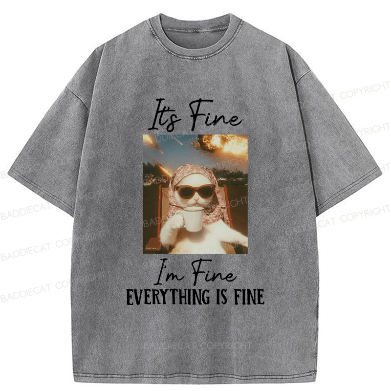 Baddiecat It's Fine I'm Fine Cat Funny Meme Washed T-shirt