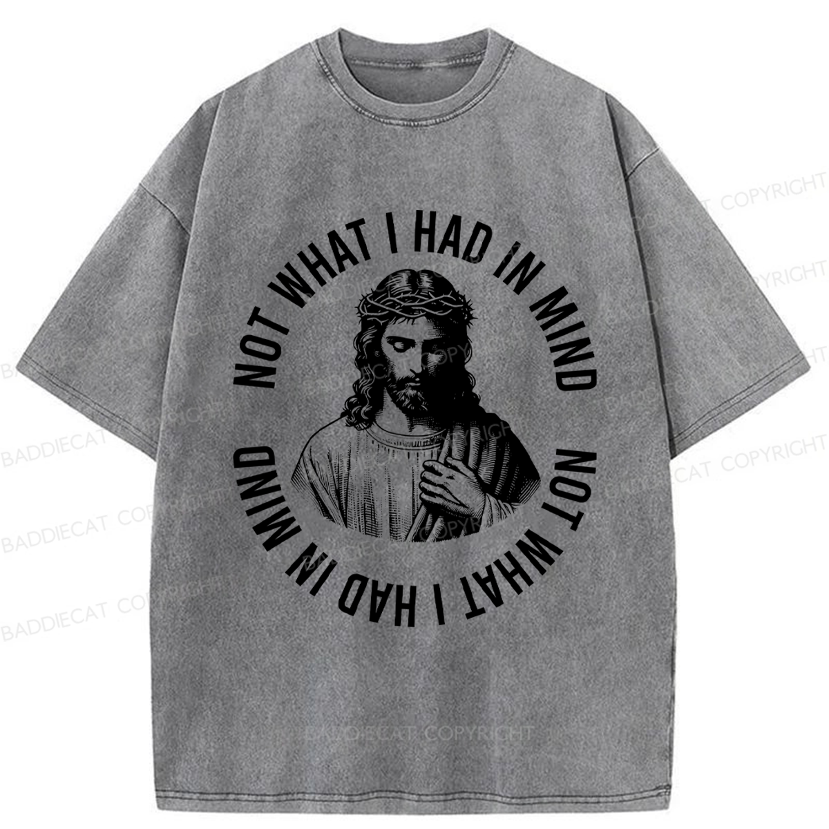 Baddiecat Not What I Had In Mind Jesus Washed T-shirt