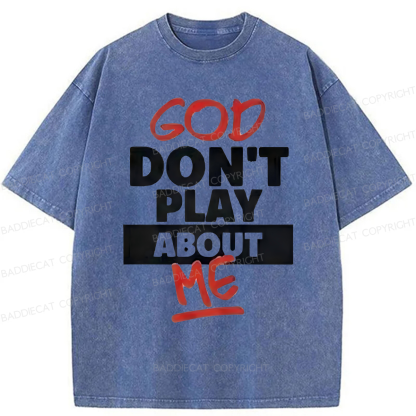 Baddiecat God Don't Play About Me Washed T-shirt